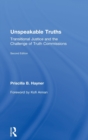 Unspeakable Truths : Transitional Justice and the Challenge of Truth Commissions - Book