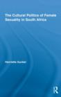 The Cultural Politics of Female Sexuality in South Africa - Book