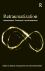 Retraumatization : Assessment, Treatment, and Prevention - Book