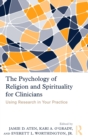 The Psychology of Religion and Spirituality for Clinicians : Using Research in Your Practice - Book