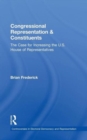 Congressional Representation & Constituents : The Case for Increasing the U.S. House of Representatives - Book