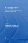 Breaking the Wave: Women, Their Organizations, and Feminism, 1945-1985 - Book