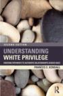 Understanding White Privilege : Creating Pathways to Authentic Relationships Across Race - Book