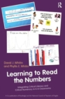 Learning to Read the Numbers : Integrating Critical Literacy and Critical Numeracy in K-8 Classrooms. A Co-Publication of The National Council of Teachers of English and Routledge - Book