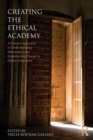 Creating the Ethical Academy : A Systems Approach to Understanding Misconduct and Empowering Change - Book