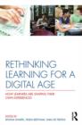 Rethinking Learning for a Digital Age : How Learners are Shaping their Own Experiences - Book