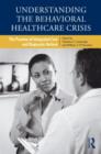 Understanding the Behavioral Healthcare Crisis : The Promise of Integrated Care and Diagnostic Reform - Book