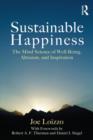 Sustainable Happiness : The Mind Science of Well-Being, Altruism, and Inspiration - Book
