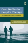 Case Studies in Couples Therapy : Theory-Based Approaches - Book