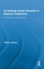 Contesting Human Remains in Museum Collections : The Crisis of Cultural Authority - Book