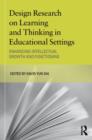 Design Research on Learning and Thinking in Educational Settings : Enhancing Intellectual Growth and Functioning - Book