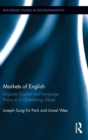 Markets of English : Linguistic Capital and Language Policy in a Globalizing World - Book
