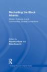 Recharting the Black Atlantic : Modern Cultures, Local Communities, Global Connections - Book