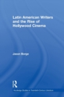 Latin American Writers and the Rise of Hollywood Cinema - Book