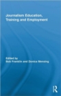 Journalism Education, Training and Employment - Book