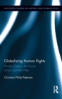 Globalizing Human Rights : Private Citizens, the Soviet Union, and the West - Book