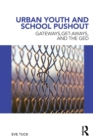 Urban Youth and School Pushout : Gateways, Get-aways, and the GED - Book