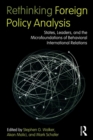 Rethinking Foreign Policy Analysis : States, Leaders, and the Microfoundations of Behavioral International Relations - Book
