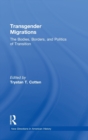 Transgender Migrations : The Bodies, Borders, and Politics of Transition - Book