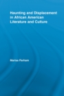 Haunting and Displacement in African American Literature and Culture - Book