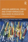 African American, Creole, and Other Vernacular Englishes in Education : A Bibliographic Resource - Book
