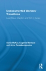 Undocumented Workers' Transitions : Legal Status, Migration, and Work in Europe - Book