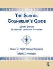 The School Counselor's Guide : Middle School Guidance Curriculum Activities - Book