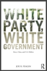 White Party, White Government : Race, Class, and U.S. Politics - Book