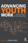 Advancing Youth Work : Current Trends, Critical Questions - Book