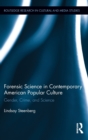 Forensic Science in Contemporary American Popular Culture : Gender, Crime, and Science - Book