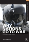 Why Nations Go to War : A Sociology of Military Conflict - Book