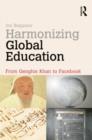 Harmonizing Global Education : From Genghis Khan to Facebook - Book