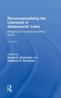 Reconceptualizing the Literacies in Adolescents' Lives : Bridging the Everyday/Academic Divide, Third Edition - Book