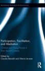 Participation, Facilitation, and Mediation : Children and Young People in Their Social Contexts - Book