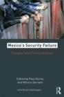 Mexico's Security Failure : Collapse into Criminal Violence - Book
