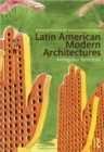 Latin American Modern Architectures : Ambiguous Territories - Book