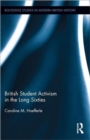 British Student Activism in the Long Sixties - Book
