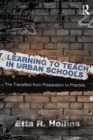 Learning to Teach in Urban Schools : The Transition from Preparation to Practice - Book