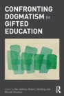 Confronting Dogmatism in Gifted Education - Book