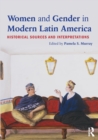 Women and Gender in Modern Latin America : Historical Sources and Interpretations - Book