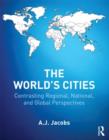 The World's Cities : Contrasting Regional, National, and Global Perspectives - Book