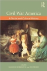 Civil War America : A Social and Cultural History with Primary Sources - Book