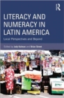 Literacy and Numeracy in Latin America : Local Perspectives and Beyond - Book