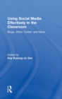 Using Social Media Effectively in the Classroom : Blogs, Wikis, Twitter, and More - Book