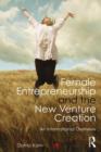 Female Entrepreneurship and the New Venture Creation : An International Overview - Book