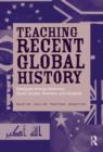 Teaching Recent Global History : Dialogues Among Historians, Social Studies Teachers and Students - Book