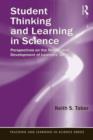 Student Thinking and Learning in Science : Perspectives on the Nature and Development of Learners' Ideas - Book