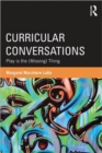 Curricular Conversations : Play is the (Missing) Thing - Book