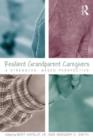 Resilient Grandparent Caregivers : A Strengths-Based Perspective - Book