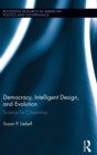 Democracy, Intelligent Design, and Evolution : Science for Citizenship - Book
